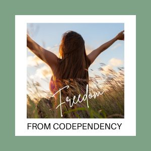 Freedom from Codependency